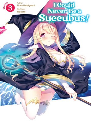 cover image of I Could Never Be a Succubus!, Volume 3